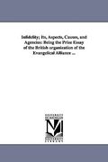 infidelity; its, aspects, causes, and agencies: being the prize essay of the british organization of the evangelical alliance ... (en Inglés)
