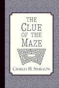 The Clue of the Maze: A Voice Lifted Up in Honest Faith (en Inglés)