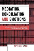 mediation, conciliation, and emotions: a practitioner's guide for understanding emotions in dispute resolution (en Inglés)