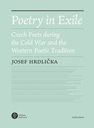 Poetry in Exile: Czech Poets During the Cold War and the Western Poetic Tradition (en Inglés)