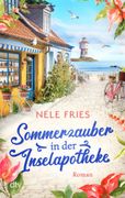 Sommerzauber in der Inselapotheke: Roman | DER neue Wohlfühlroman für den Strandkorb: Wenn der neue Arzt auf die ortsbekannte Inselapothekerin trifft (en Alemán)
