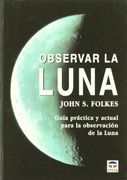 Observar la Luna: Guia Practica y Actual Para la Observacion de l a Luna