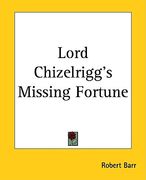 lord chizelrigg's missing fortune