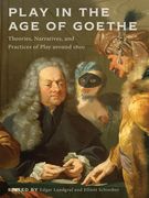 Play in the Age of Goethe: Theories, Narratives, and Practices of Play Around 1800 (en Inglés)