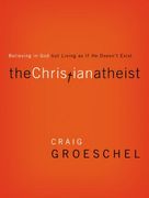 The Christian Atheist: Believing in god but Living as if he Doesn't Exist (en Inglés)