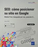 Seo: Cómo Posicionar su Sitio en Google - Mobile First, Búsqueda por Voz, Posición 0.   (5ª Edición)