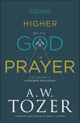 Going Higher With god in Prayer: Cultivating a Lifelong Dialogue (en Inglés)