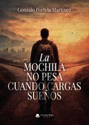La mochila no pesa cuando cargas sueños (in Spanish)