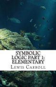 Symbolic Logic: Part 1 Elementary (en Inglés)
