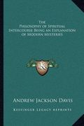the philosophy of spiritual intercourse being an explanation of modern mysteries (en Inglés)