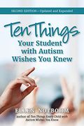 Ten Things Your Student With Autism Wishes you Knew: Updated and Expanded, 2nd Edition (en Inglés)