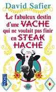Le fabuleux destin d'une vache qui ne voulait pas finir en steak haché (Pocket)