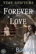Forever Love: Time Shifters Book #4 (en Inglés)