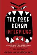 The Food Demon Interviews: Keep Your Inner Food Demon out of the Driver'S Seat and Defend Against its Sneakiest Tactics: 1 (Never Binge Again Interviews) (en Inglés)