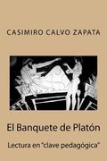 El Banquete De Platón: Lectura En clave Pedagógica (spanish Edition)