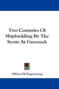 two centuries of shipbuilding by the scotts at greenock