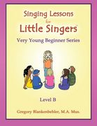 Singing Lessons for Little Singers: Level B - Very Young Beginner Series: Volume 2