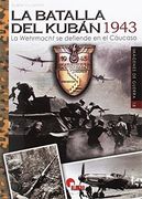 La Batalla del Kubán 1943: La Wehrmacht se Defiende en el Cáucaso