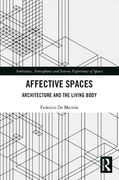 Affective Spaces: Architecture and the Living Body (Ambiances, Atmospheres and Sensory Experiences of Spaces) (en Inglés)