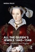 All the Queen’S Jewels, 1445–1548: Power, Majesty and Display (en Inglés)