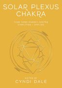 Solar Plexus Chakra: Your Third Energy Center Simplified and Applied (en Inglés)