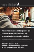 Recomendación inteligente de cursos: Una perspectiva de aprendizaje profundo híbrido. Estrategias innovadoras para la orientación académica basada en la IA (in Spanish)