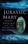 Jurassic Mary: Mary Anning and the Primeval Monsters