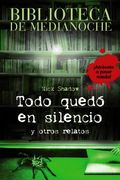 Biblioteca de Medianoche. Todo Quedó en Silencio y Otros Relatos -Biblioteca de Medianoche (Libros Para Jóvenes - Libros de Consumo)