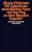 Die Zukunft der menschlichen Natur. Auf dem Weg zu einer liberalen Eugenik? (in German)