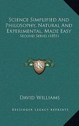 science simplified and philosophy, natural and experimental, made easy: second series (1851) (en Inglés)