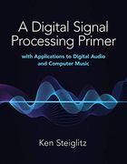 A Digital Signal Processing Primer: With Applications to Digital Audio and Computer Music (en Inglés)