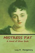 Mistress Pat: A Novel of Silver Bush (en Inglés)