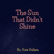 The Sun That Didn't Shine (en Inglés)