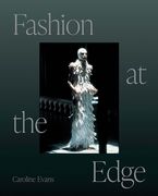 Fashion at the Edge: Spectacle, Modernity, and Deathliness 