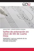 Solfeo de Entonación en Clave de do de Cuarta Línea: Memosolf: Lectura Mediante de los Patrones de Afinación. Compás Compuesto. (in Spanish)