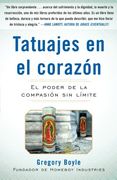 Tatuajes en el Corazon: El Poder de la Compasión sin Límite = Tattoos on the Heart (en Inglés)