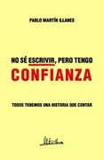 No Sé Escribir, Pero Tengo Confianza: Todos tenemos una historia que contar (AUTOAYUDA & CRECIMIENTO PERSONAL) (in Spanish)
