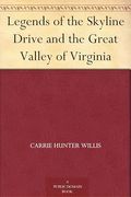Legends of the Skyline Drive and the Great Valley of Virginia