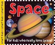Smart Kids: Space: For Kids who Really Love Space! (en Inglés)