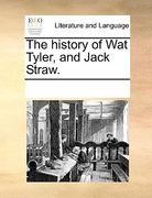 the history of wat tyler, and jack straw.