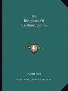 the birthplace of zarathustrianism