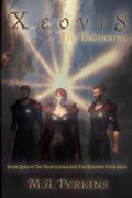 Xeovis: The Beginning: Book Zero of the Xeovis saga and The Kindred Four saga (en Inglés)