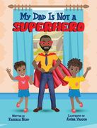 My Dad Is Not a Superhero (en Inglés)