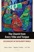 The Church From Every Tribe and Tongue: Ecclesiology in the Majority World (Majority World Theology Series) (en Inglés)