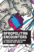 Afropolitan Encounters: Literature and Activism in London and Berlin (en Inglés)