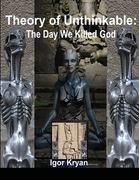 Theory of Unthinkable: The Day We Killed God