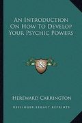 an introduction on how to develop your psychic powers (en Inglés)
