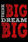 Think Big Dream Big (en Inglés)