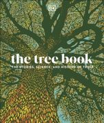 The Tree Book: The Stories, Science, and History of Trees 