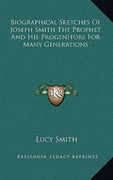biographical sketches of joseph smith the prophet and his progenitors for many generations (en Inglés)